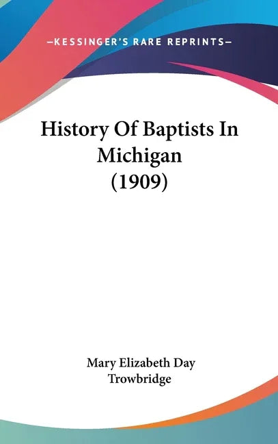 History Of Baptists In Michigan (1909) - stevensbooks
