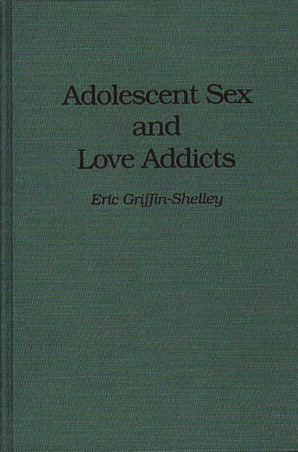Adolescent Sex and Love Addicts - stevensbooks
