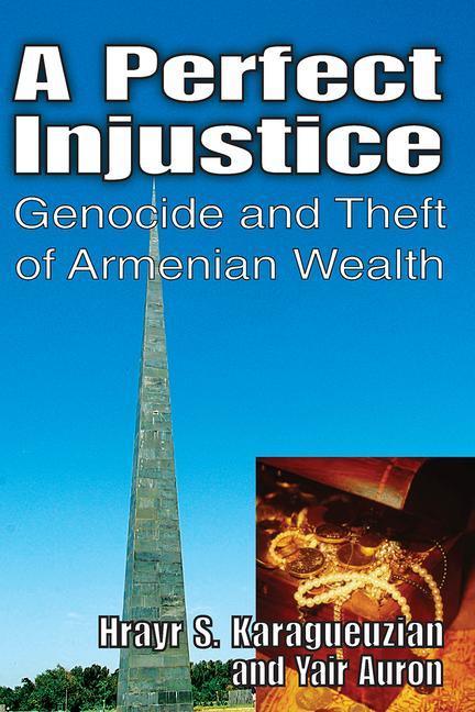 Perfect Injustice: Genocide and Theft of Armenian Wealth - stevensbooks