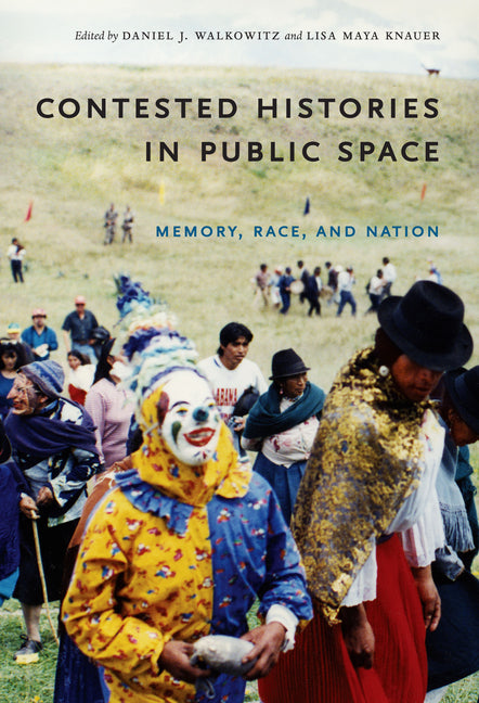 Contested Histories in Public Space: Memory, Race, and Nation - Ingram