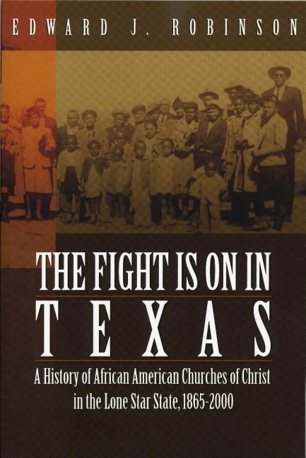 Fight Is on in Texas: A History of African American Churches of Christ in the Lone Star State, 1865-2000 - stevensbooks