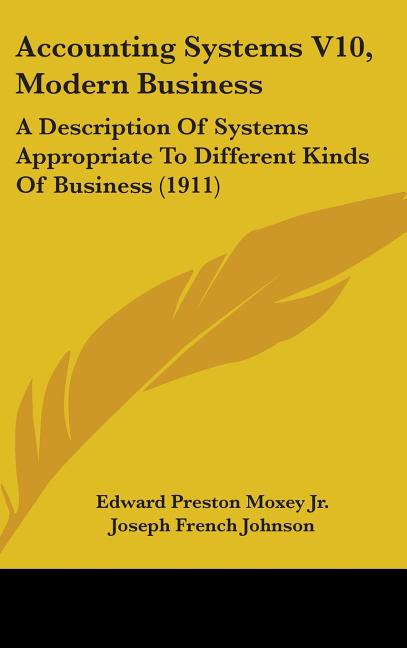 Accounting Systems V10, Modern Business: A Description Of Systems Appropriate To Different Kinds Of Business (1911) - Ingram