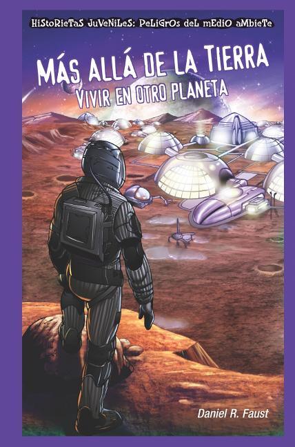 Más Allá de la Tierra: Vivir En Otro Planeta (After Earth: Living on a Different Planet) = After Earth - stevensbooks