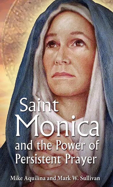St. Monica and the Power of Persistent Prayer - stevensbooks
