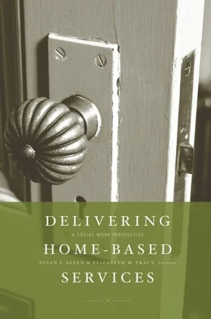 Delivering Home-Based Services: A Social Work Perspective - stevensbooks
