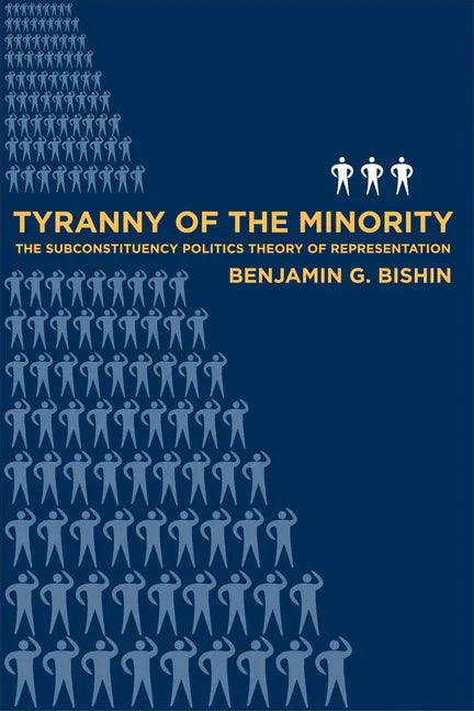 Tyranny of the Minority: The Subconstituency Politics Theory of Representation - stevensbooks