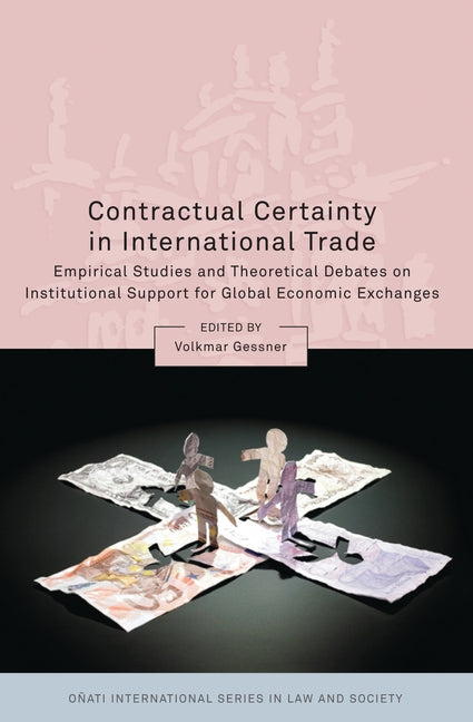 Contractual Certainty in International Trade: Empirical Studies and Theoretical Debates on Institutional Support for Global Economic Exchanges - Ingram