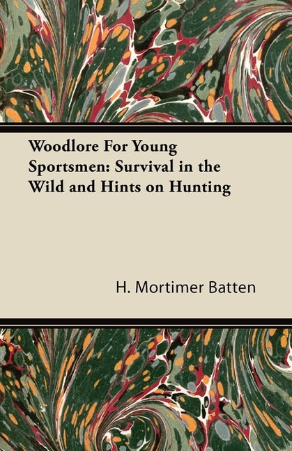 Woodlore for Young Sportsmen: Survival in the Wild and Hints on Hunting - Ingram