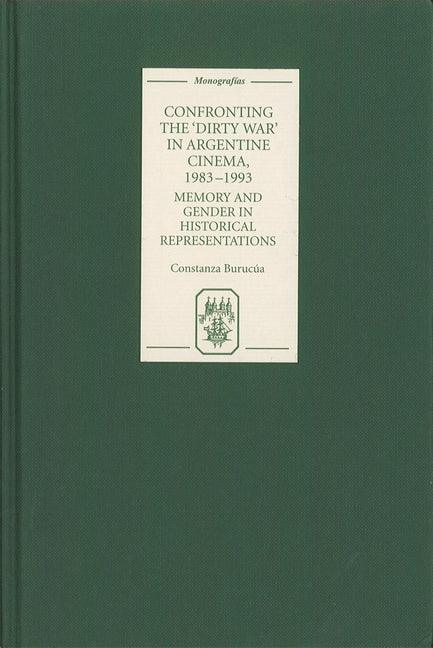 Confronting the 'Dirty War' in Argentine Cinema, 1983-1993: Memory and Gender in Historical Representations - stevensbooks