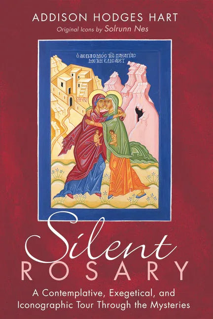 Silent Rosary: A Contemplative, Exegetical, and Iconographic Tour Through the Mysteries - stevensbooks