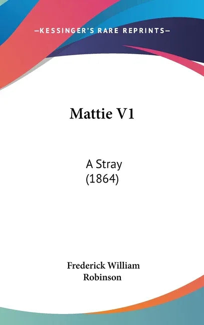 Mattie V1: A Stray (1864) - stevensbooks