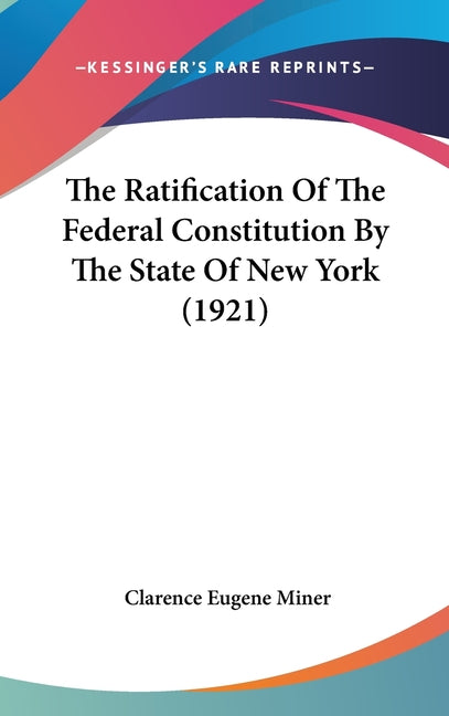 Ratification Of The Federal Constitution By The State Of New York (1921) - Ingram