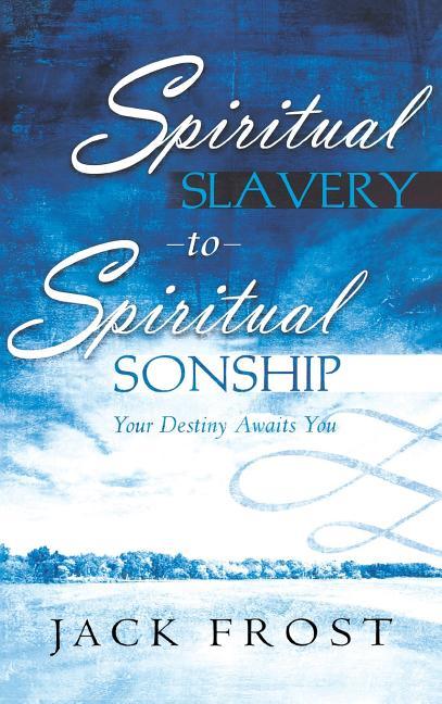 Spiritual Slavery to Spiritual Sonship - stevensbooks