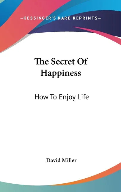 Secret Of Happiness: How To Enjoy Life - stevensbooks