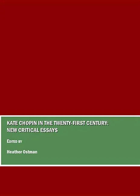 Kate Chopin in the Twenty-First Century: New Critical Essays - stevensbooks
