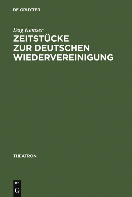 Zeitstücke Zur Deutschen Wiedervereinigung: Form - Inhalt - Wirkung (Reprint 2011) - Ingram