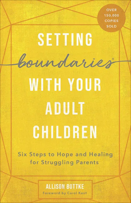 Setting Boundaries with Your Adult Children: Six Steps to Hope and Healing for Struggling Parents - stevensbooks