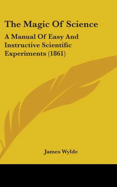Magic Of Science: A Manual Of Easy And Instructive Scientific Experiments (1861) - stevensbooks