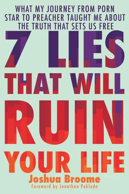 7 Lies That Will Ruin Your Life: What My Journey from Porn Star to Preacher Taught Me about the Truth That Sets Us Free - stevensbooks