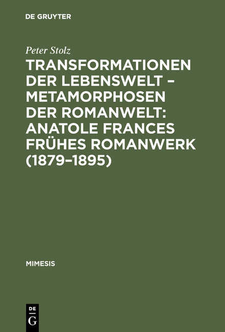 Transformationen der Lebenswelt - Metamorphosen der Romanwelt: Anatole Frances frühes Romanwerk (1879-1895) (Reprint 2017) - Ingram