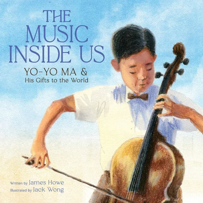 Music Inside Us: Yo-Yo Ma and His Gifts to the World (a Picture Book Biography) - stevensbooks