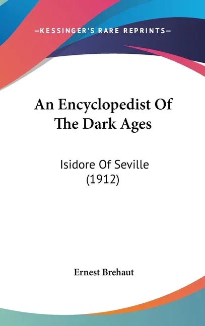 Encyclopedist Of The Dark Ages: Isidore Of Seville (1912) - stevensbooks