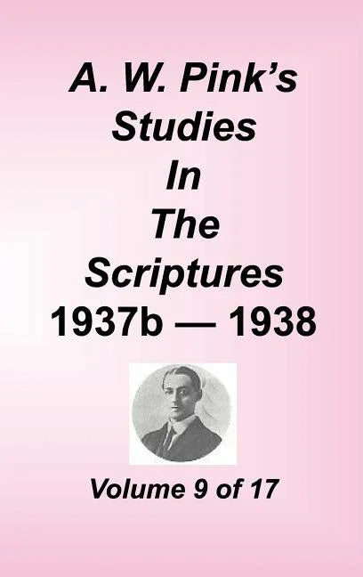 A. W. Pink's Studies in the Scriptures, Volume 09 - stevensbooks