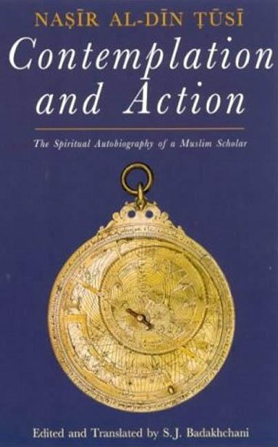 Contemplation and Action: The Spiritual Autobiography of a Shi'i Philosopher - stevensbooks