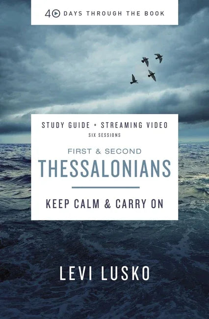 1 and 2 Thessalonians Bible Study Guide Plus Streaming Video: Keep Calm and Carry on - stevensbooks