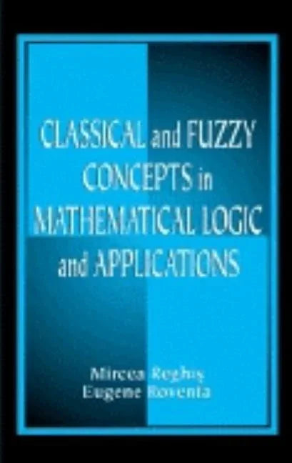 Classical and Fuzzy Concepts in Mathematical Logic and Applications, Professional Version - stevensbooks