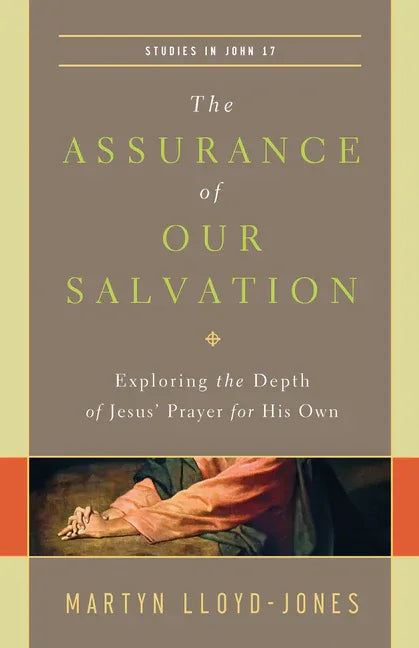 Assurance of Our Salvation: Exploring the Depth of Jesus' Prayer for His Own (Studies in John 17) - stevensbooks