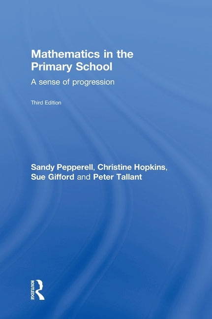 Mathematics in the Primary School: A Sense of Progression - Ingram