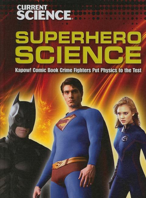 Superhero Science: Kapow! Comic Book Crime Fighters Put Physics to the Test - stevensbooks