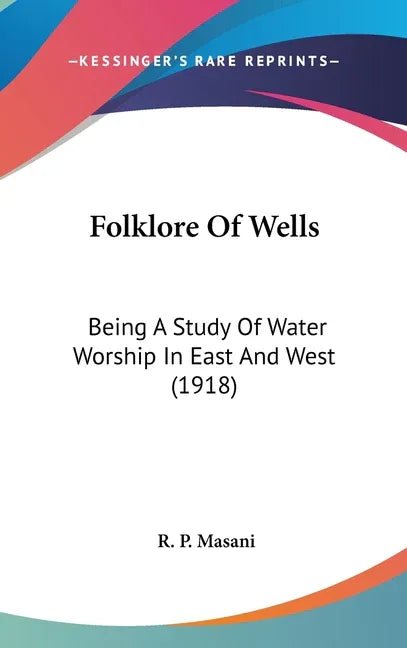 Folklore Of Wells: Being A Study Of Water Worship In East And West (1918) - stevensbooks