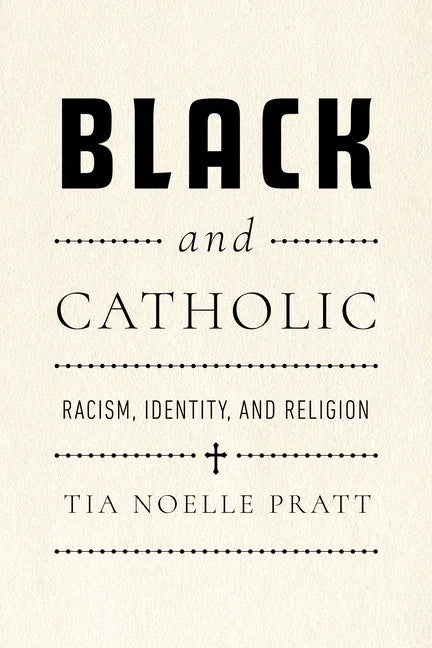 Black and Catholic: Racism, Identity, and Religion - stevensbooks