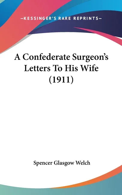 Confederate Surgeon's Letters To His Wife (1911) - stevensbooks