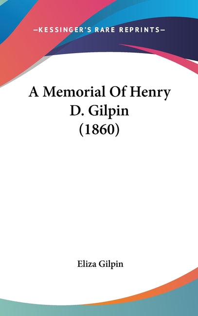 Memorial Of Henry D. Gilpin (1860) - Ingram