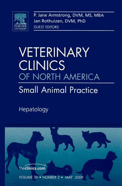 Hepatology, an Issue of Veterinary Clinics: Small Animal Practice: Volume 39-3 - Ingram