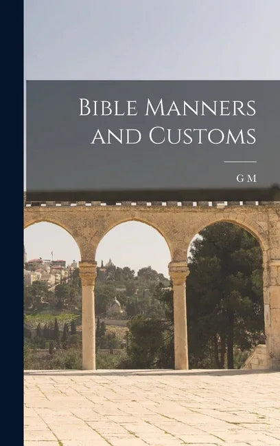 Bible Manners and Customs - stevensbooks