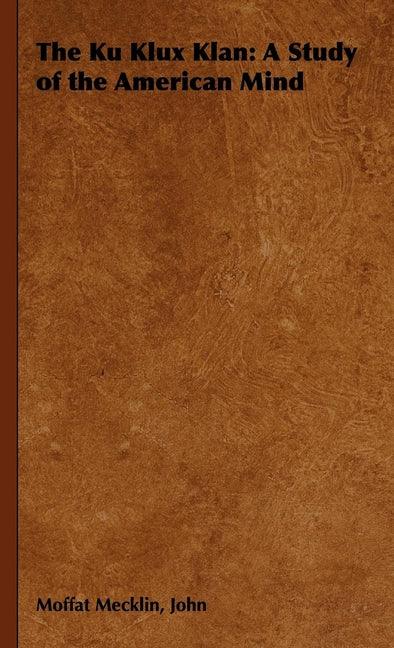 Ku Klux Klan: A Study of the American Mind - stevensbooks