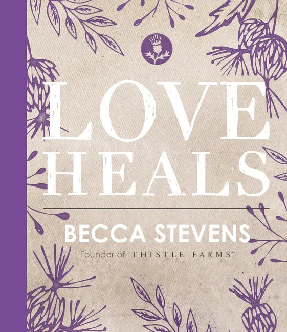 Love Heals: Finding Wholeness and Hope After Brokenness - stevensbooks