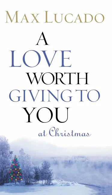 Love Worth Giving to You at Christmas: Discover Jesus, the Most Generous Gift God Could Ever Give - stevensbooks