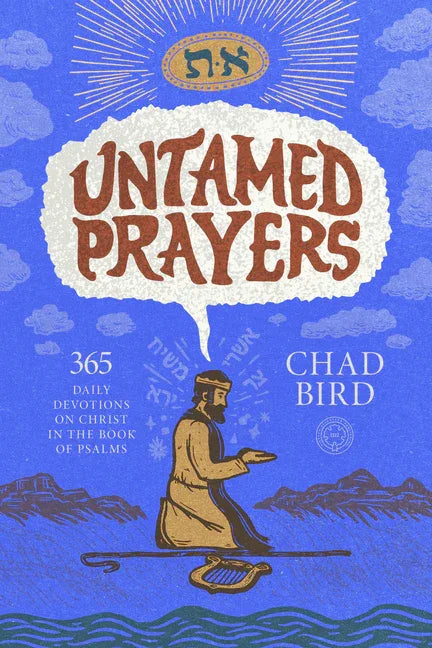 Untamed Prayers: 365 Daily Devotions on Christ in the Book of Psalms - stevensbooks