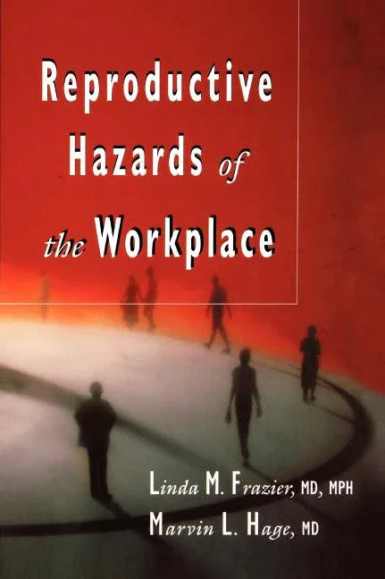 Reproductive Hazards of the Workplace - stevensbooks