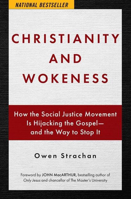 Christianity and Wokeness: How the Social Justice Movement Is Hijacking the Gospel - And the Way to Stop It - stevensbooks