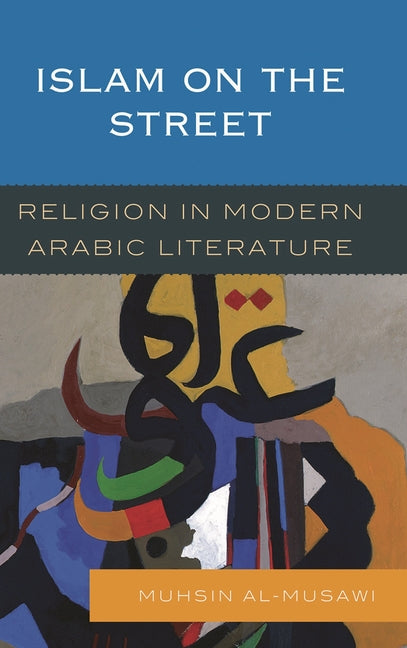 Islam on the Street: Religion in Modern Arabic Literature - Ingram