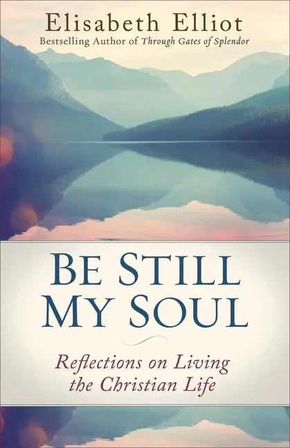 Be Still My Soul: Reflections on Living the Christian Life (Repackaged) - stevensbooks