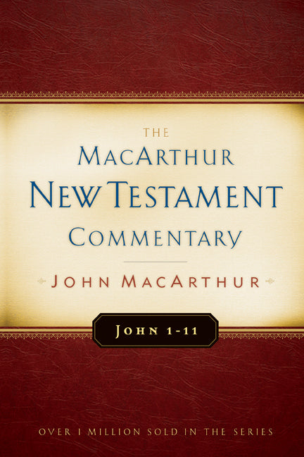 John 1-11 MacArthur New Testament Commentary: Volume 11 - Ingram