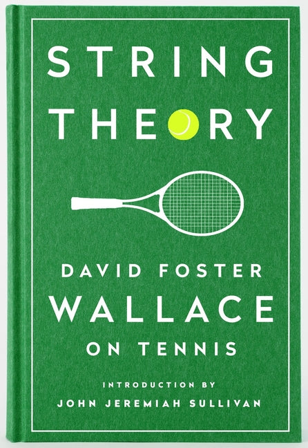 String Theory: David Foster Wallace on Tennis: A Library of America Special Publication - Ingram