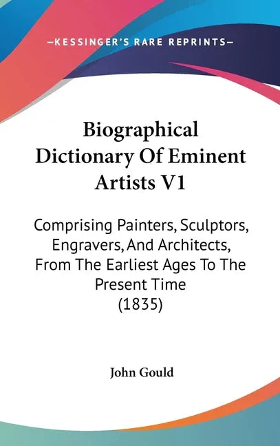 Biographical Dictionary Of Eminent Artists V1: Comprising Painters, Sculptors, Engravers, And Architects, From The Earliest Ages To The Present Time ( - stevensbooks